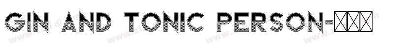 Gin And Tonic PERSON字体转换 Gin And Tonic PERSON字体转换
